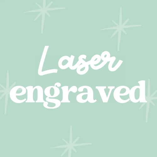 Laser Engraved